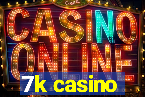 7k casino